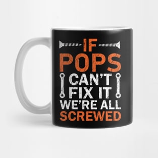 If Pops Can't Fix it We're All Screwed Mug